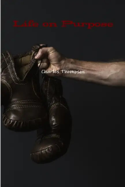 Life on Purpose by Charles Thompson