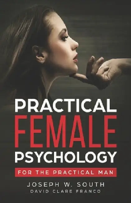 Practical Female Psychology: For the Practical Man by David Clare, Franco, Troy Duran