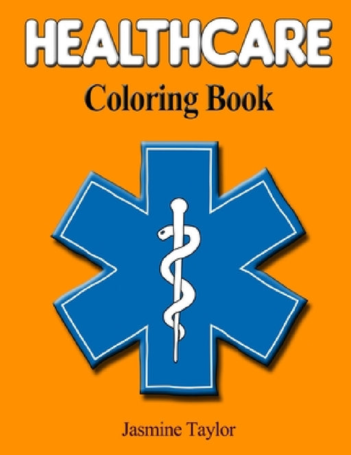Healthcare Coloring Book by Jasmine Taylor