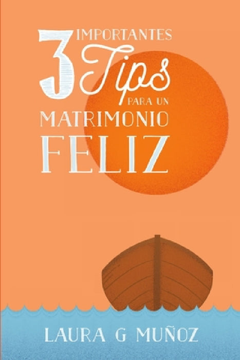 3 Importantes Tips para un Matrimonio Feliz by Laura G. Munoz