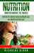 Nutrition: Understanding The Basics: Nutrition 101, Healthy Eating and Weight Loss - Lose Weight and Feel Great! by Nicholas Bjorn
