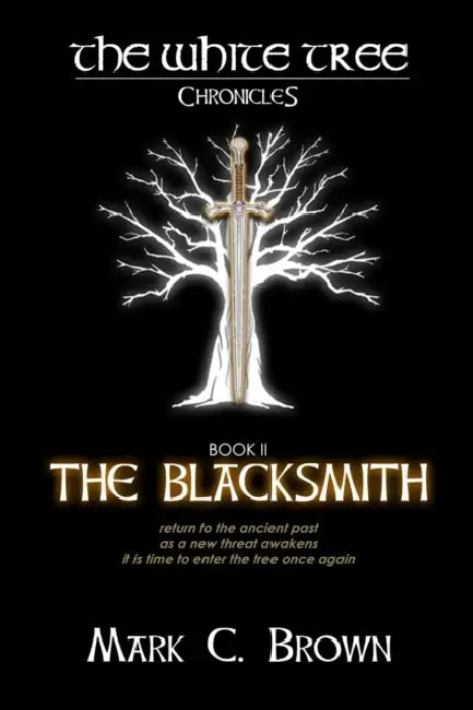 The White Tree: The Blacksmith by Mark C. Brown