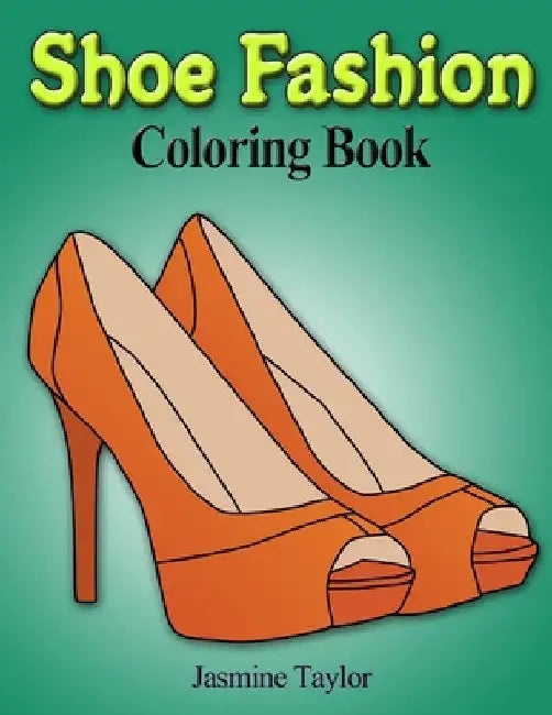 Shoe Fashion Coloring Book by Jasmine Taylor