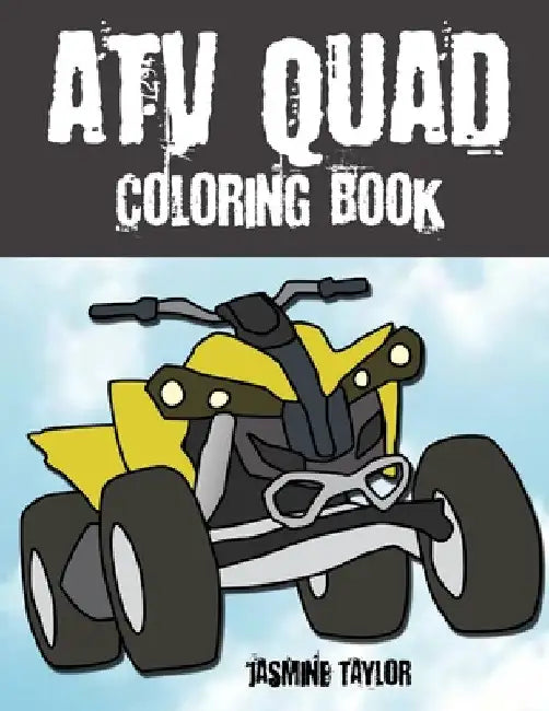 ATV Quad Coloring Book by Jasmine Taylor