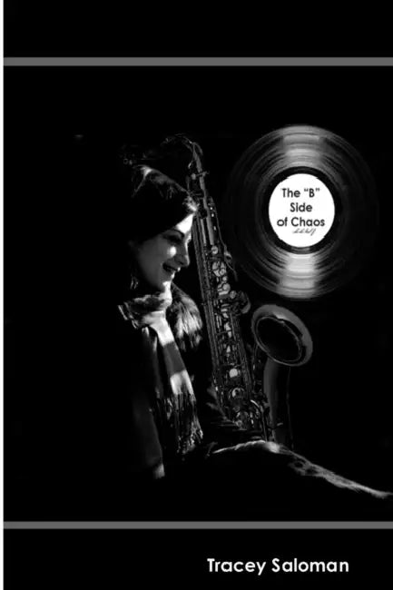 The "B" Side of Chaos by Tracey Saloman