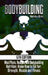 Bodybuilding: Meal Plans, Recipes and Bodybuilding Nutrition: Know How to Eat For: Strength, Muscle and Fitness by Nicholas Bjorn