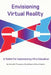 Envisioning Virtual Reality: A Toolkit for Implementing VR in Education by David Kaser