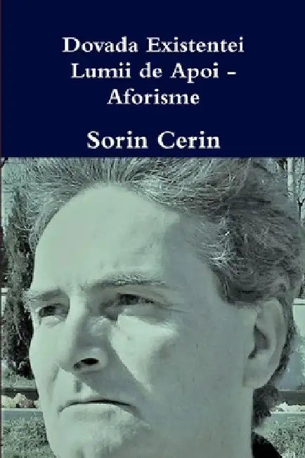 Dovada Existentei Lumii de Apoi - Aforisme by Sorin Cerin