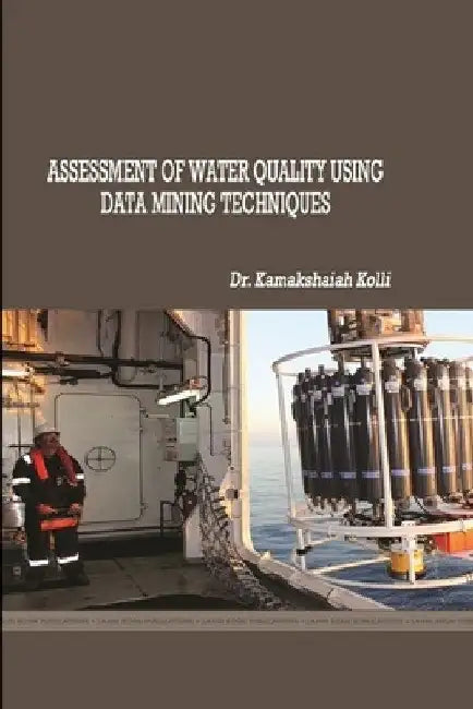 Assessment of Water Quality Using Data Mining Techniques by Kamakshaiah Kolli