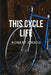 This Cycle Life by Robert Ornig