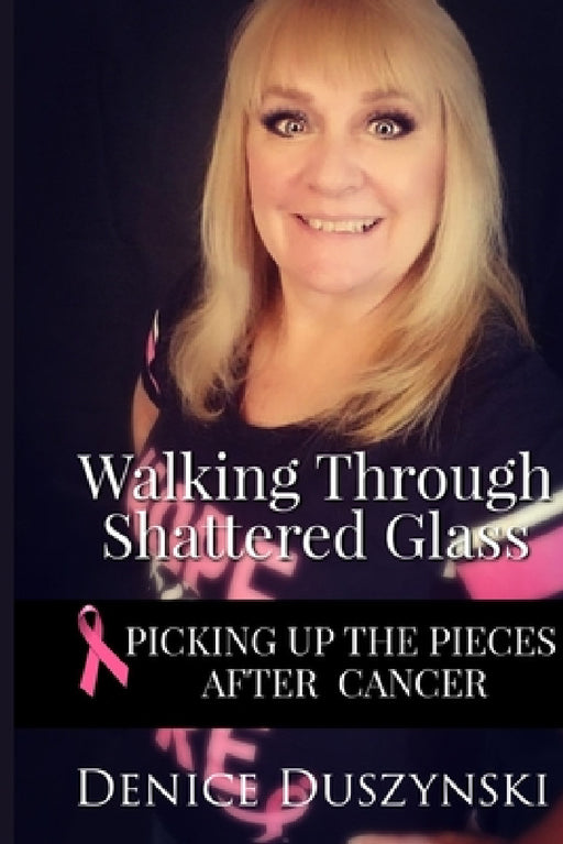 Walking through Shattered Glass by Denice Duszynski