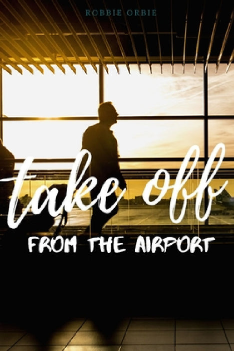 Take Off - Off the Airport by Robert Orbie