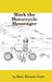 Mark the Motorcycle Messenger by Mary Khazak Grant