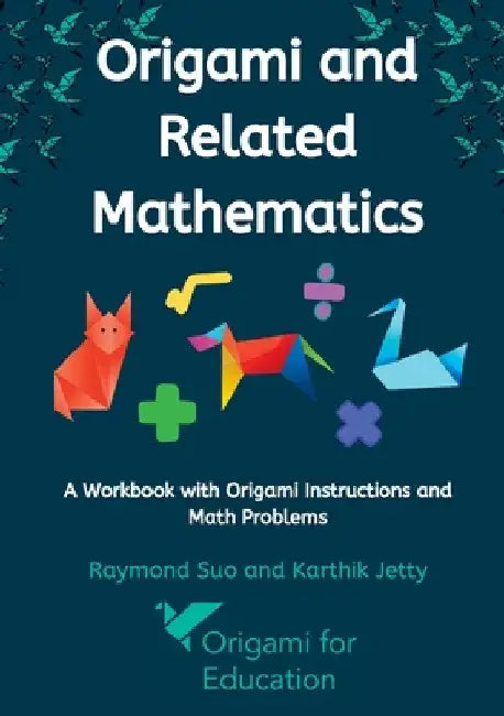 Origami and Related Mathematics by Raymond Suo