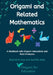 Origami and Related Mathematics by Raymond Suo