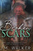 Broken Scars by J. M. Walker