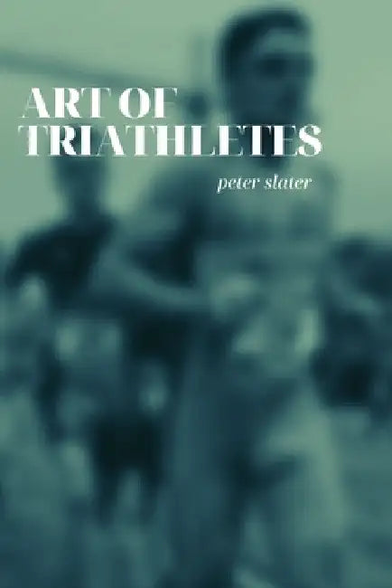 Art of Triathletes by Peter Slater