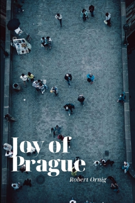 Joy of Prague by Robert Ornig