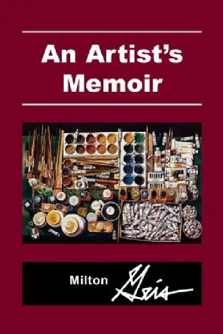 An Artist's Memoir by Milton Geis