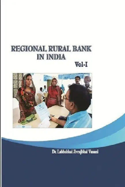 REGIONAL RURAL BANK IN INDIA - Volume: I by Labhubhai Jivrajbhai Vanani
