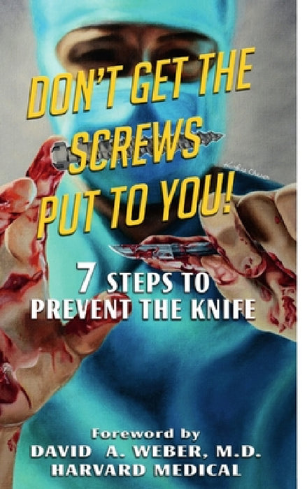 Don't Get the Screws Put to You! 7 Steps to Prevent the Knife by Stephen Graham