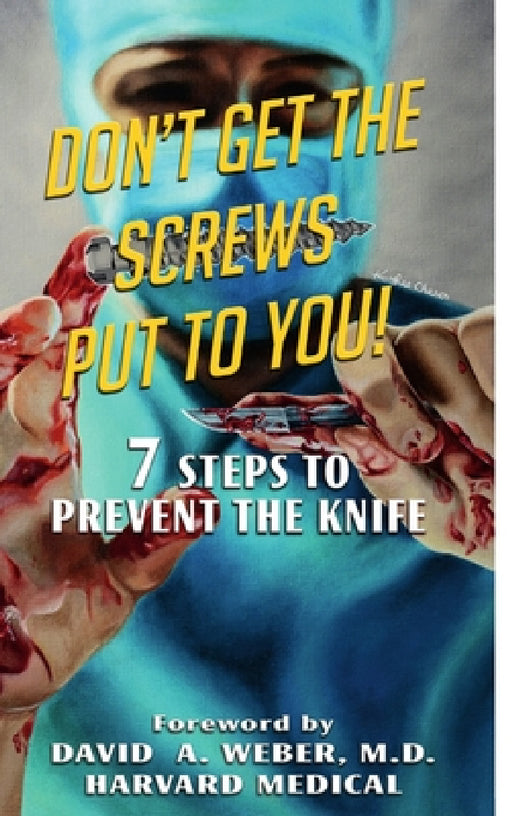 Don't Get the Screws Put to You! 7 Steps to Prevent the Knife by Stephen Graham