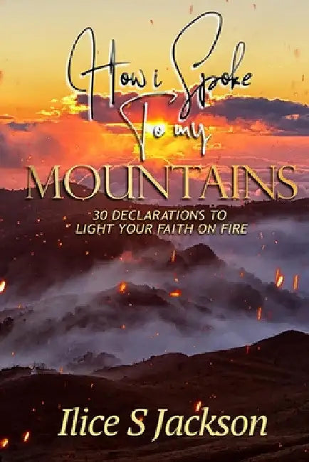 How I Spoke to My Mountains by Ilice Jackson