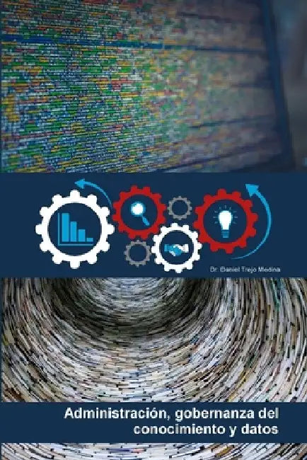 Administración, gobernanza del conocimiento y datos by Daniel Trejo Medina