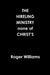 The HIRELING MINISTRY none of CHRIST'S by Roger Williams