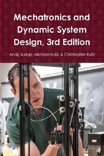 Mechatronics and Dynamic System Design, 3rd Edition by Andy Judge