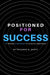 Positioned For Success by Patience Scott