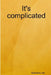It's complicated by Glenece Lee