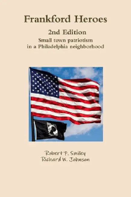 Frankford Heroes 2nd Edition by Robert F. Smiley
