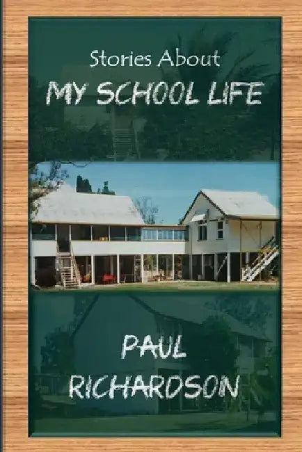 Stories About My School Life by Paul Richardson