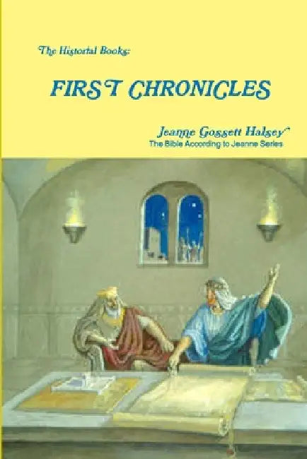 The Historial Books: First Chronicles by Jeanne Gossett Halsey