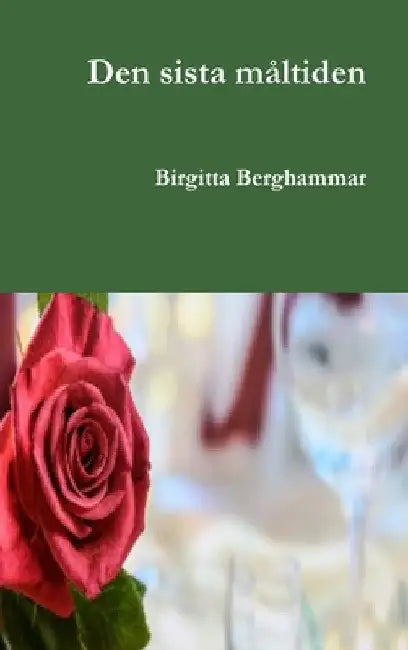 Den sista måltiden by Birgitta Berghammar