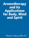 Aromatherapy and Its Applications for Body, Mind and Spirit by Cca Callaway