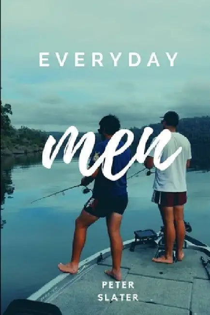 Everyday Men by Peter Slater