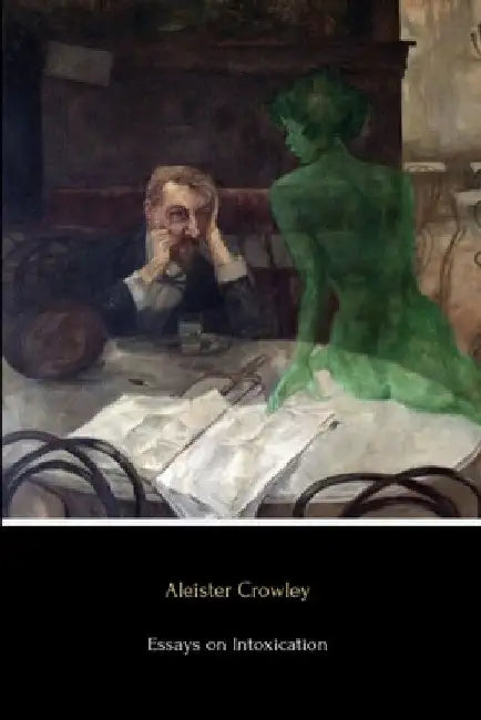 Essays on Intoxication by Aleister Crowley