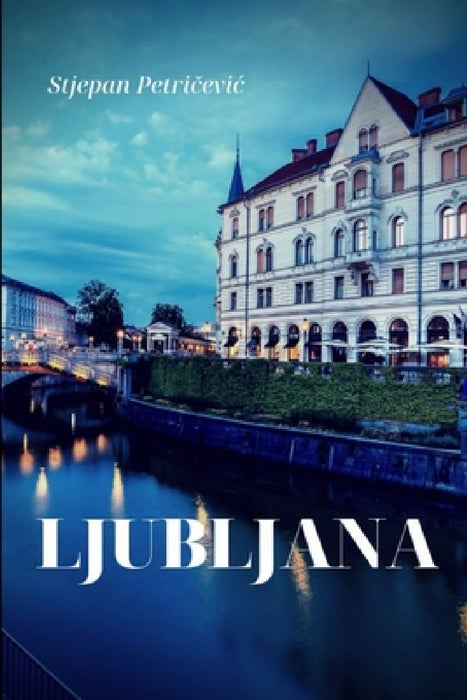 Ljubljana by Stjepan Petricevic
