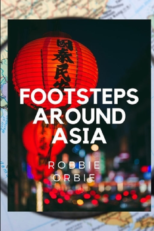 Foots steps Around Asia by Robbie Orbie