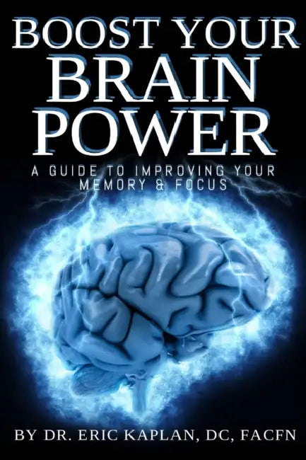 Boost Your Brainpower: A Guide to Improving Your Memory & Focus by DC Facfn Eric Kaplan
