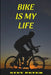 Bike is my life by Stev Peter