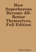 How Superheroes Become All-Better Themselves, Full Edition by Robert Mayer