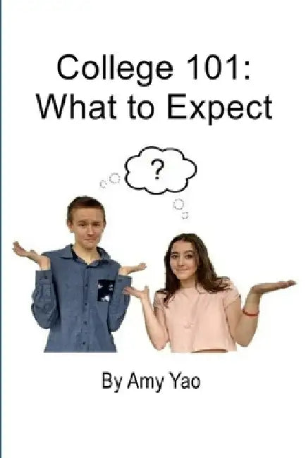 College 101: What to Expect by Amy Yao