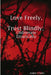 Love Freely, Trust Blindly; Obliterate Erratically by Amber Chafer