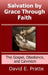 Salvation by Grace Through Faith: The Gospel, Obedience, and Calvinism by David Pratte