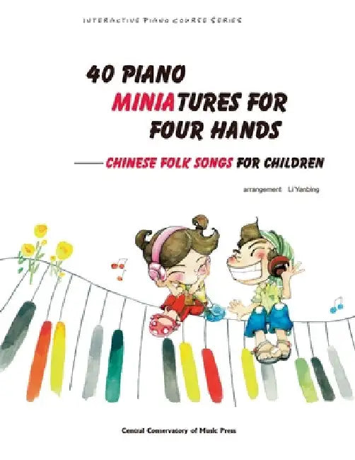 40 Piano Miniatures for Four Hands by Yanbing Li