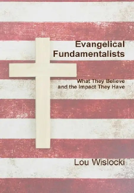 Evangelical Fundamentalists by Lou Wislocki