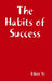The Habits of Success by Elliot Yi